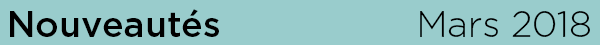Nouveautés. Mars 2018