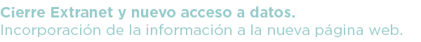 Cierre Extranet y nuevo acceso a datos.